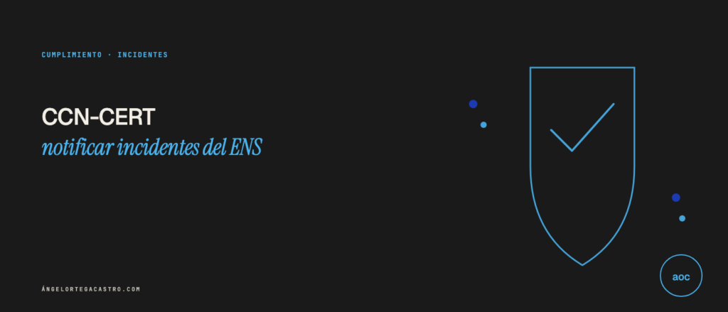 CCN-CERT: qué es y cómo notificar incidentes del ENS