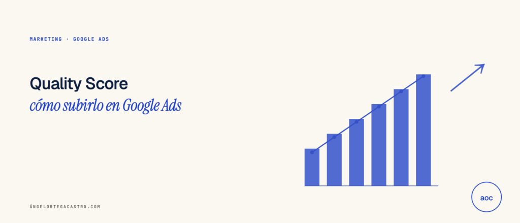 Quality Score en Google Ads: qué es y cómo subirlo