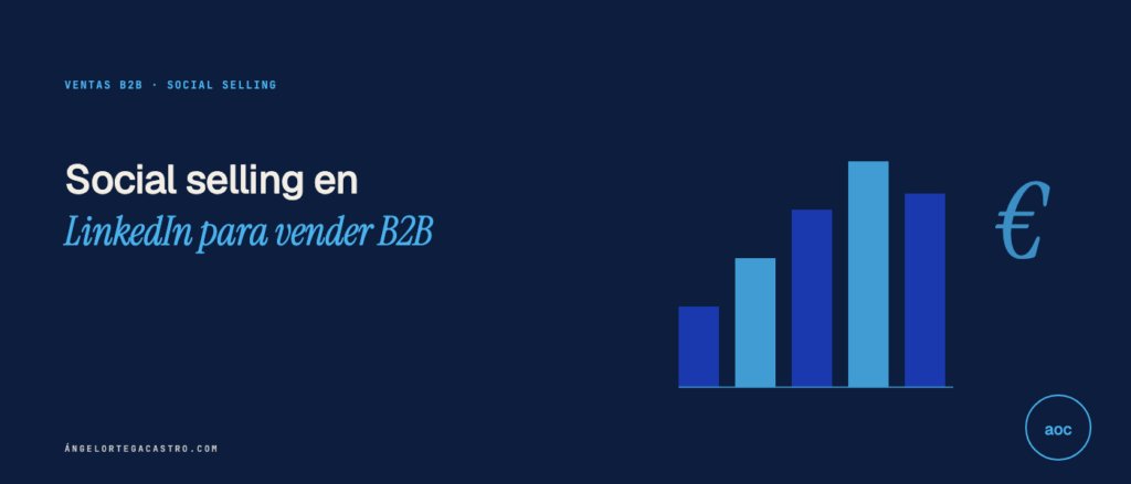 Social selling en LinkedIn para empresas: cómo vender B2B