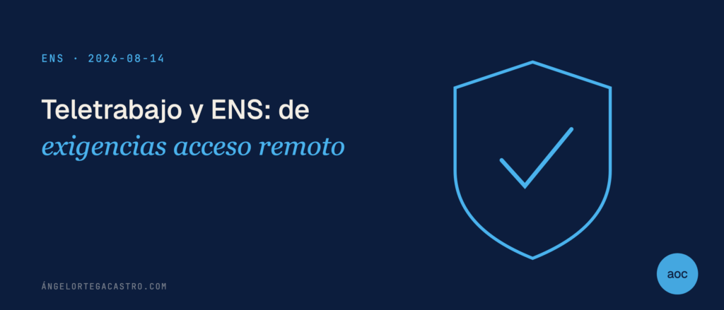 Teletrabajo y ENS: exigencias de acceso remoto seguro