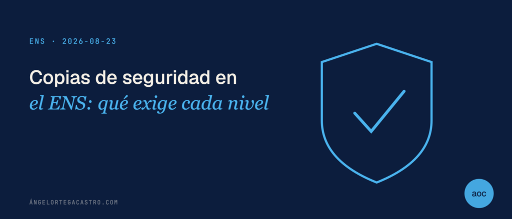 Copias de seguridad en el ENS: qué exige cada nivel