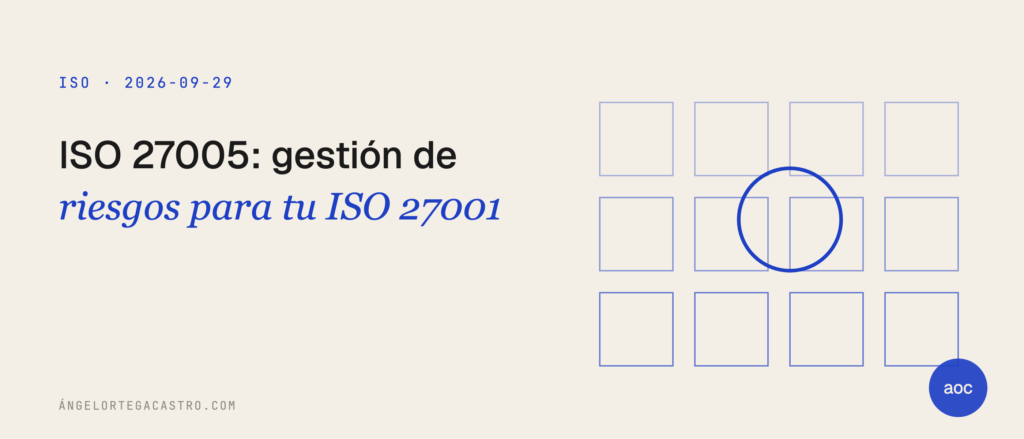 ISO 27005: gestión de riesgos para tu ISO 27001