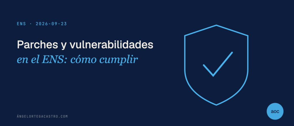 Parches y vulnerabilidades en el ENS: cómo cumplir