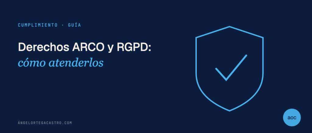 Derechos ARCO y RGPD: cómo atenderlos en tu empresa