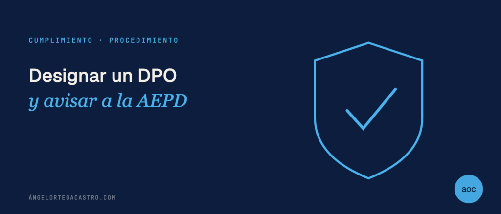 Designar un DPO y comunicarlo a la AEPD en diez días