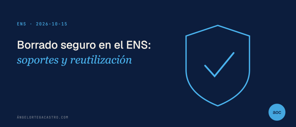 Borrado seguro en el ENS: soportes y reutilización